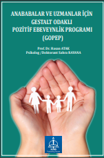 ANABABALAR VE UZMANLAR İÇİN GESTALT ODAKLI POZİTİF EBEVEYNLİK PROGRAMI